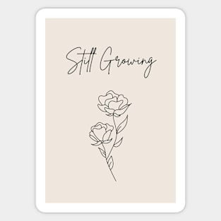 Still growing quote artwork Sticker